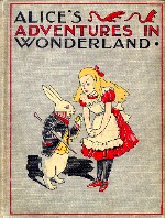 Alice's Adventures in Wonderland. Lewis Carroll. New York: Gilbert H. McKibbin, 1899.